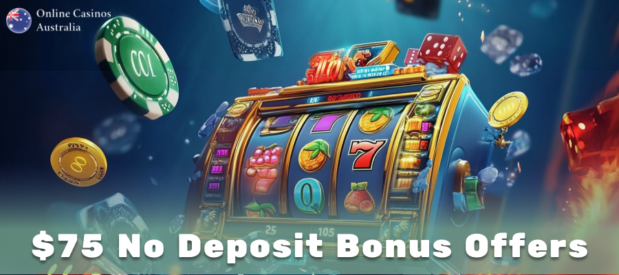 $75 Free Chip No Deposit Bonuses & Codes